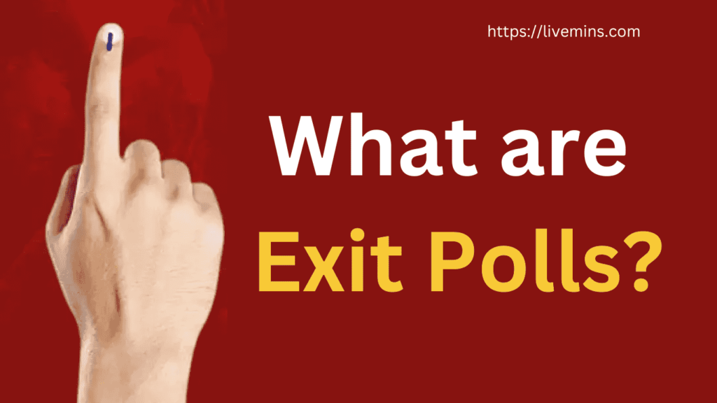 What is Exit Polls |Livemins|